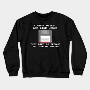 Nerd and computer professionals - floppy disks like Jesus Crewneck Sweatshirt